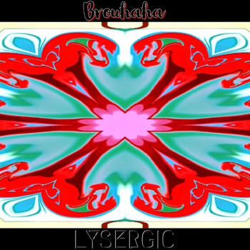 Lysergic - Brouhaha