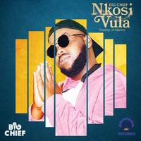 Big Chief - Nkosi Vula