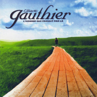 Claude Gauthier - L'homme qui passait par là (New recordings)