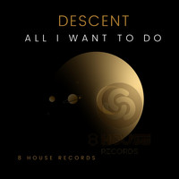 Descent - All I Want To Do