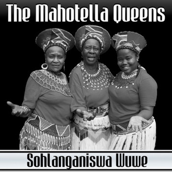 The Mahotella Queens - Sohlanganiswa Wuwe