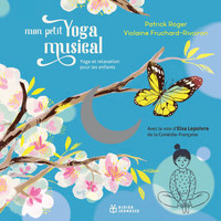 Elsa Lepoivre - Mon petit Yoga musical (Yoga et relaxation pour les enfants)
