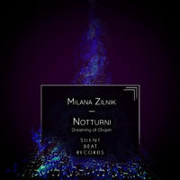 Milana Zilnik - Notturni (Dreaming of Chopin)