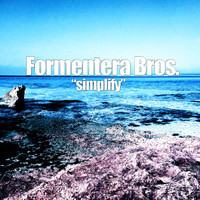 Formentera Bros. - Simplify