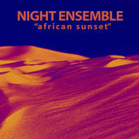 Night Ensemble - African Sunset