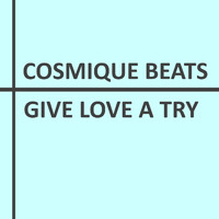 Cosmique Beats - Give Love a Try