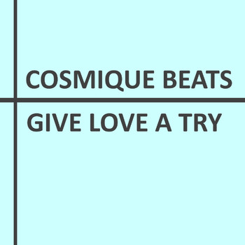 Cosmique Beats - Give Love a Try