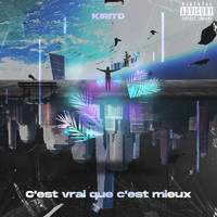 Kirito - C'est vrai que c'est mieux (Explicit)
