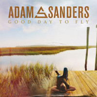 Adam Sanders - Good Day To Fly