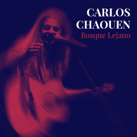 Carlos Chaouen - Bosque Lejano (Versión 2018)