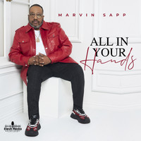 Marvin Sapp - All in Your Hands