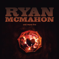 Ryan McMahon - One More Fire