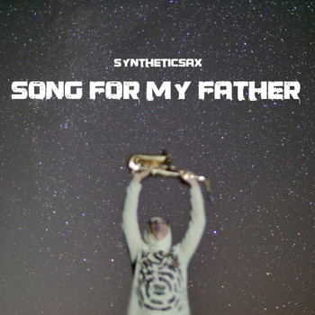 Syntheticsax - Song for My Father