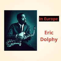 Eric Dolphy - In Europe (Explicit)