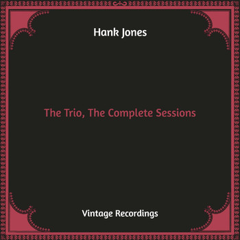 Hank Jones - The Trio, The Complete Sessions (Hq Remastered)