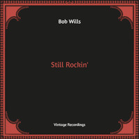 Bob Wills - Still Rockin' (Hq Remastered)