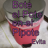 Evita - Bote el Pote en el Pipote