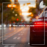 The Anka Music - Slow Down