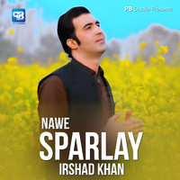 Irshad Khan - Nawe Sparlay