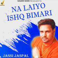 Jassi Jaspal - Na Laiyo Ishq Bimari