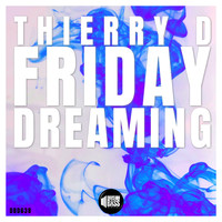 Thierry D - Friday Dreaming EP