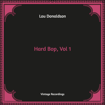 Lou Donaldson - Hard Bop, Vol. 1 (Hq Remastered)