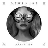 Demesure - Delirium