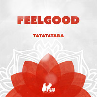 Feelgood - Tatatatara