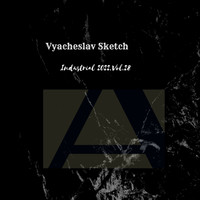 Vyacheslav Sketch - Industrial 2022,Vol.28