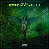 Elian West - Tomorrow We Will Meet