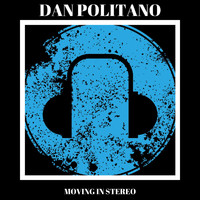 Dan Politano - Moving in Stereo (Live)