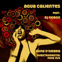Agua Calientes - Dune D'ombra (Dubstrumental Funk Mix) [feat. DJ C.C. Ron]