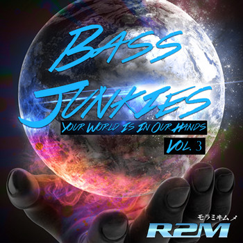 R2m - Bass Junkies, Vol. 3 "Your World Is In Our Hands"