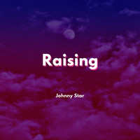 Johnny Star - Raising