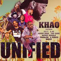Khao - Unified (feat. Nipsey Hussle, Snoop Dogg, The Game, E-40, ICE-T, Mozzy, Problem, G Perico) (Explicit)
