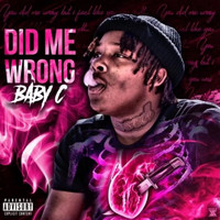 Baby C - Did Me Wrong (Explicit)