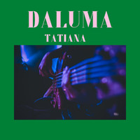 Tatiana - Daluma