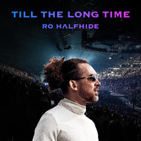 Ro Halfhide - Till the Long Time