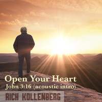 Rich Kollenberg - Open Your Heart John 3:16 (Acoustic Intro)