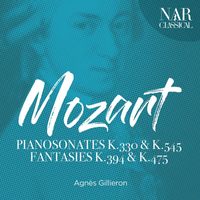 Agnès Gillieron - Mozart: Piano Sonates K. 330 & K. 545, Fantasies K. 394 & K. 475