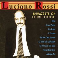 Luciano Rossi - Ammazzate Oh Ed Altri Successi