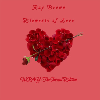 Ray Brown - Elements of Love: Wray (The Sensual Edition) (Explicit)