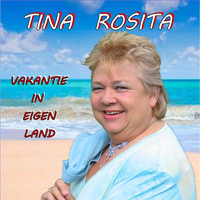 Tina Rosita - Vakantie in Eigen Land