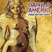 Danilo Amerio - Fidati Del Tuo Cuore