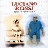 Luciano Rossi - Eppure Sembra Ieri
