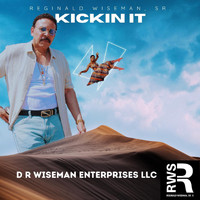 Reginald Wiseman, Sr. - Kickin' It