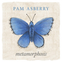 Pam Asberry - Metamorphosis
