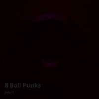 Julie 1 - 8 Ball Punks (Feautued 2 Mix) (Feautued 2 Mix)