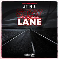 J Duffle - Stay in Your Lane (Explicit)