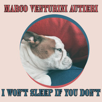 Marco Venturini Autieri - I Won't Sleep If You Don't